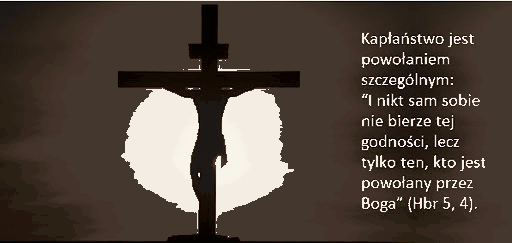 Kapłaństwo jest powołaniem szczególnym